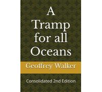 A Tramp for all Oceans: Consolidated 2nd Edition