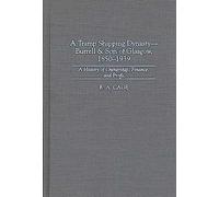 A Tramp Shipping Dynasty - Burrell & Son of Glasgow, 1850-1939: A History of Ownership, Finance, and Profit: 184 (Contributions in Economics and Economic History)