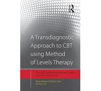 A Transdiagnostic Approach to CBT using Method of Levels Therapy: Distinctive Features (CBT Distinctive Features)