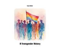 A Transgender History: Discrimination, Movement, and Cultural Enrichment
