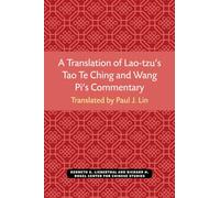 A Translation of Lao-tzu’s Tao Te Ching and Wang Pi’s Commentary: Volume 30 (Michigan Monographs in Chinese Studies)