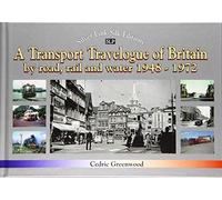 A Transport Travelogue of Britain by Road, Rail and Water 1948-1972