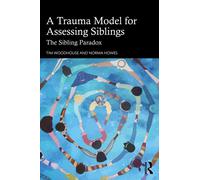 A Trauma Model for Assessing Siblings : The Sibling Paradox