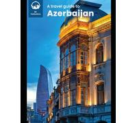 A travel guide to Azerbaijan