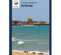 A travel guide to Eritrea
