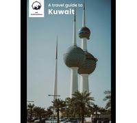 A travel guide to Kuwait