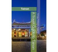A Travel Guide to Tainan: Panache Tainan (Asia with Panache)