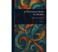 A Traveler From Altruria by William Dean Howells Paperback Book