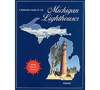 A Traveler's Guide to 116 Michigan Lighthouses