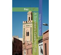 A Traveler's Guide to Fez: Panache Fez (Africa with Panache)