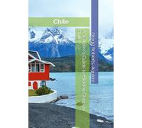 A Traveler's Guide to Hidden Gems in Chile: Panache Chile: 29 (South America with Panache)