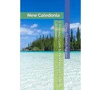 A Traveler's Guide to Hidden Gems of New Caledonia: Panache New Caledonia: 16 (South Pacific with Panache)