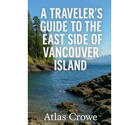 A Traveler's Guide To The East Side Of Vancouver Island