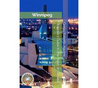 A Traveler's Guide to the Heart of Canada: Panache Winnipeg (Canada with Panache)