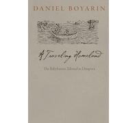 A Traveling Homeland: The Babylonian Talmud as Diaspora (Divinations: Rereading Late Ancient Religion)