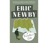 A Traveller’s Life: A Classic Non-Fiction Adventure Memoir by the Former Observer Editor