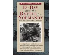 A Traveller's Guide to D-Day and the Battle for Normandy/4th ed: (4th Edition)