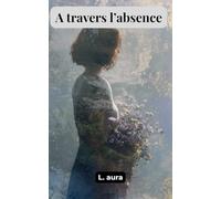 À travers l’absence: Un voyage intime vers l’acceptation après la perte d’une mère