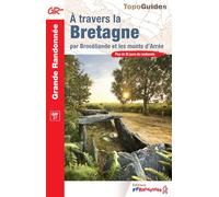 A travers la Bretagne par broceliande et les mont d'Arrée (0370): réf. 370 (Grande Randonnée)