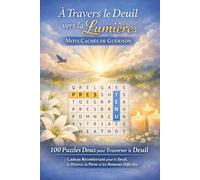 À Travers le Deuil vers la Lumière | Mots Cachés de Guérison: 100 Puzzles Doux pour Traverser le Deuil | Cadeau Réconfortant pour le Deuil, le Divorce, la Perte et les Moments Difficiles