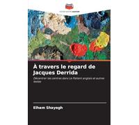 À travers le regard de Jacques Derrida: Décentrer les centres dans Le Patient anglais et autres textes