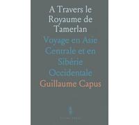 A Travers le Royaume de Tamerlan: Voyage en Asie Centrale et en Sibérie Occidentale