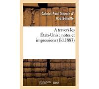 A Travers Les États-Unis: Notes Et Impressions (Litterature)
