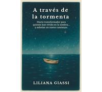 A través de la tormenta: Diario transformador para quienes han vivido en la sombra… y anhelan un nuevo comienzo. (Diari di Trasformazione)