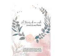 A través de mi Vida Jornal de Una Mamá Mas de 100 Preguntas, Regalo de Madres, Regalos de Navidad, Diario de una Madre, Spanish Edition Un Libro Para Completar la Historia de una Madre