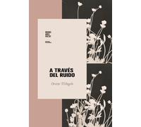 A través del ruido (Colección Pippa Passes (Buenos Aires Poetry))