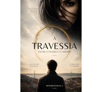 A Travessia: Entre o Desejo e o Abismo