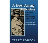 A Trawl Among the Shelves: Lawrence Block Bibliography, 1958-2020