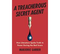 A Treacherous Secret Agent: How Literature Spoke Truth to Power During the Red Scare