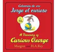 A Treasury of Curious Georgecoleccion de Oro Jorge El Curioso: Bilingual English-Spanish