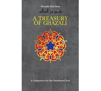 A Treasury of Ghazali: 2 (Treasury in Islamic Thought and Civilization, 2)