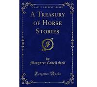 A Treasury of Horse Stories (Classic Reprint)