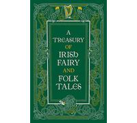 A Treasury of Irish Fairy and Folk Tales by Various Authors