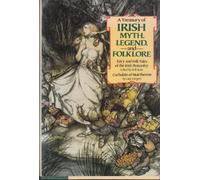 A Treasury of Irish Myth, Legend & Folklore: Fairy and Folk Tales of the Irish Peasantry