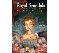 A Treasury of Royal Scandals: An Historical Look at Royal Misbehaviour: The Shocking True Stories History's Wickedest Weirdest MostWanton Kings Queens: 1 (Michael Farquhar Treasury)