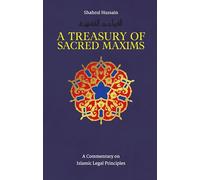 A Treasury of Sacred Maxims: A Commentary on Islamic Legal Principles: 3 (Treasury in Islamic Thought and Civilization, 3)