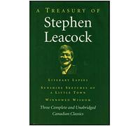 A Treasury Of Stephen Leacock, Three Complete And Unabridged Canadian Classics