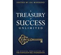 A Treasury of Success Unlimited: An Official Publication of The Napoleon Hill Foundation®