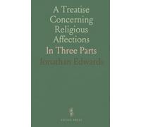 A Treatise Concerning Religious Affections: In Three Parts