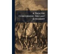 A Treatise Concerning the Last Judgment