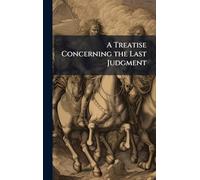 A Treatise Concerning the Last Judgment