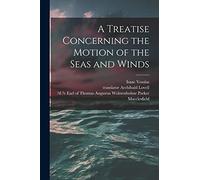 A Treatise Concerning the Motion of the Seas and Winds