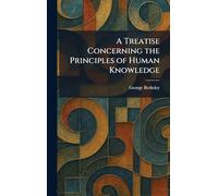 A Treatise Concerning the Principles of Human Knowledge