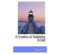 A Treatise of Delighting in God