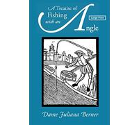 A Treatise of Fishing with an Angle, Large-Print Edition