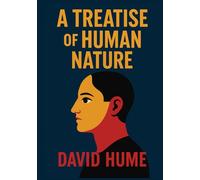 A Treatise of Human Nature: Unabridged Illustrated Book by David Hume